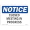 Signmission OSHA Notice, 5" Height, Closed Meeting In Progress Sign, 7" X 5", Landscape OS-NS-D-57-L-10679 - alternate 1